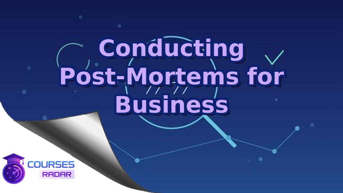 Conducting Post-Mortems for Business