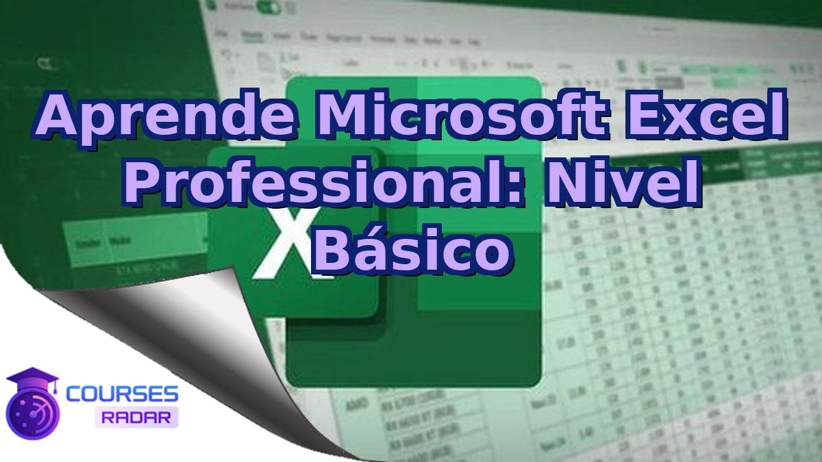 Aprende Microsoft Excel Professional: Nivel Básico