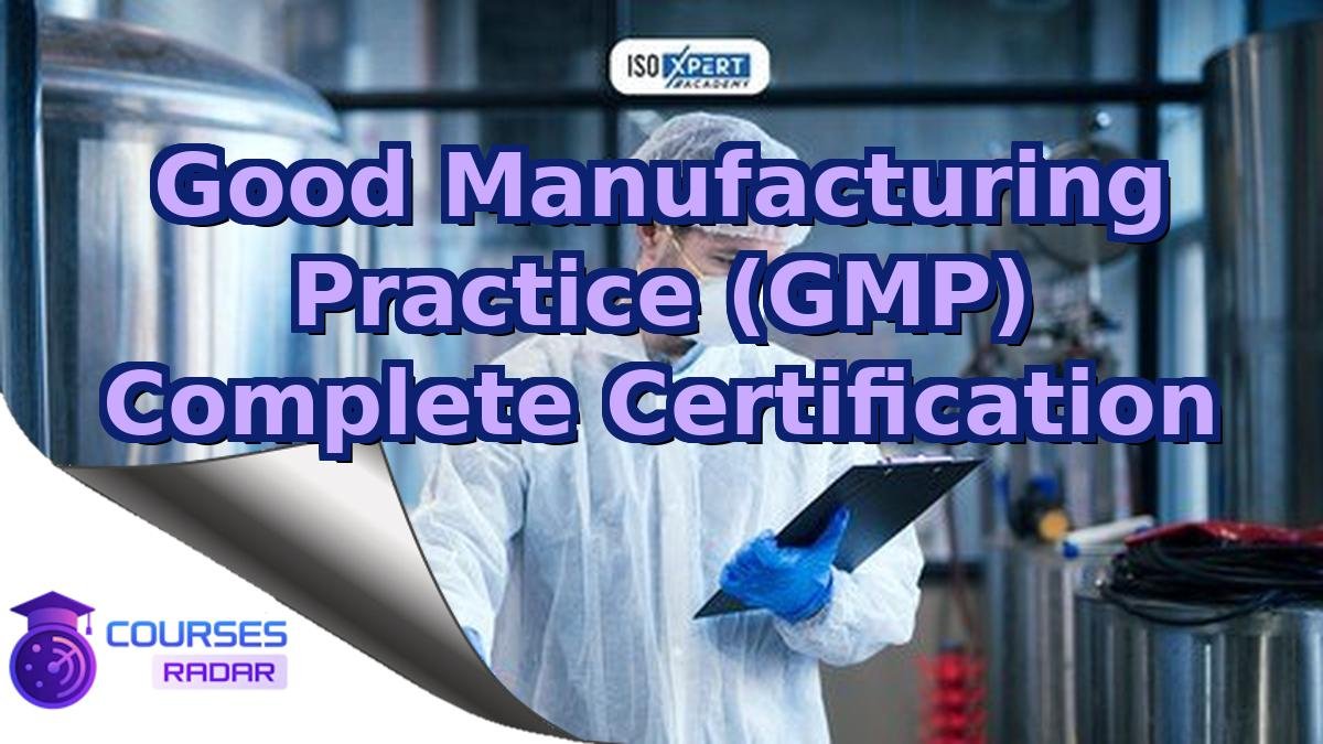 Good Manufacturing Practice (GMP) Complete Certification