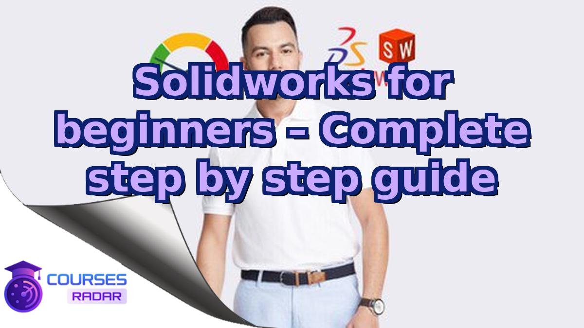 Solidworks for beginners – Complete step by step guide