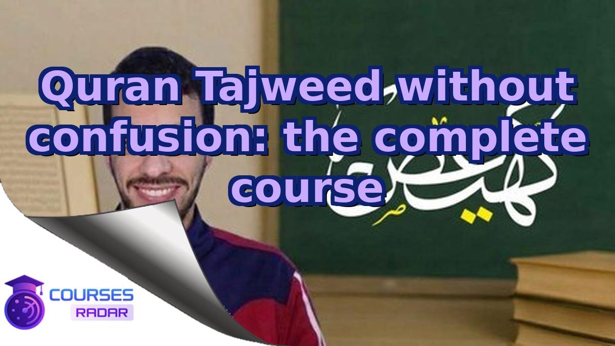 Quran Tajweed without confusion: the complete course