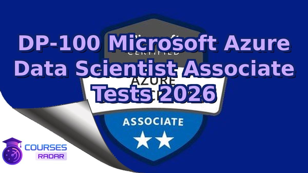 DP-100 Microsoft Azure Data Scientist Associate Tests 2026
