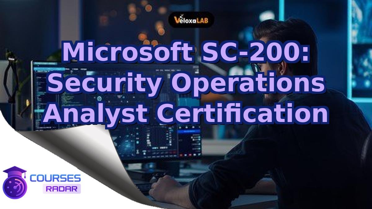 Microsoft SC-200: Security Operations Analyst Certification