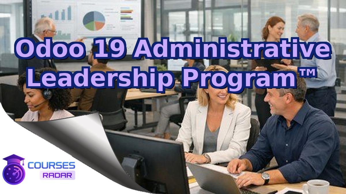 Odoo 19 Administrative Leadership Program™