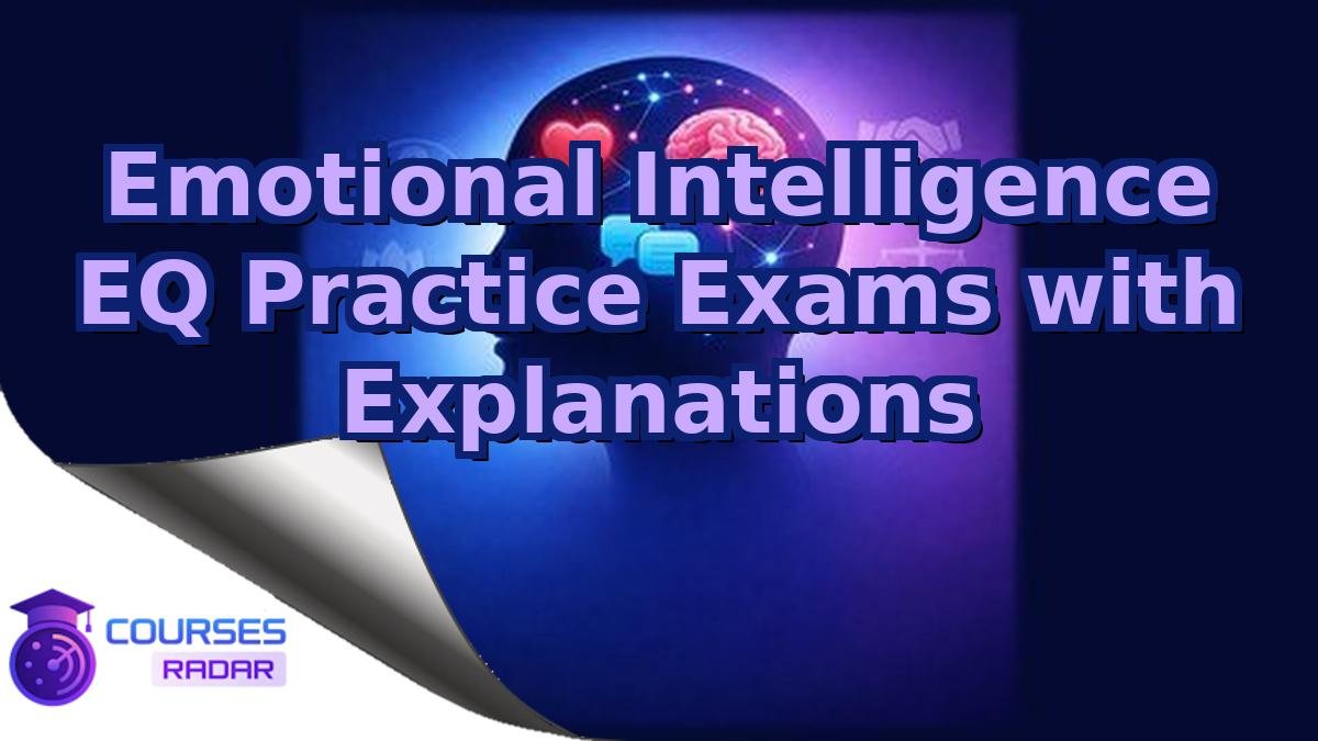 Emotional Intelligence EQ Practice Exams with Explanations