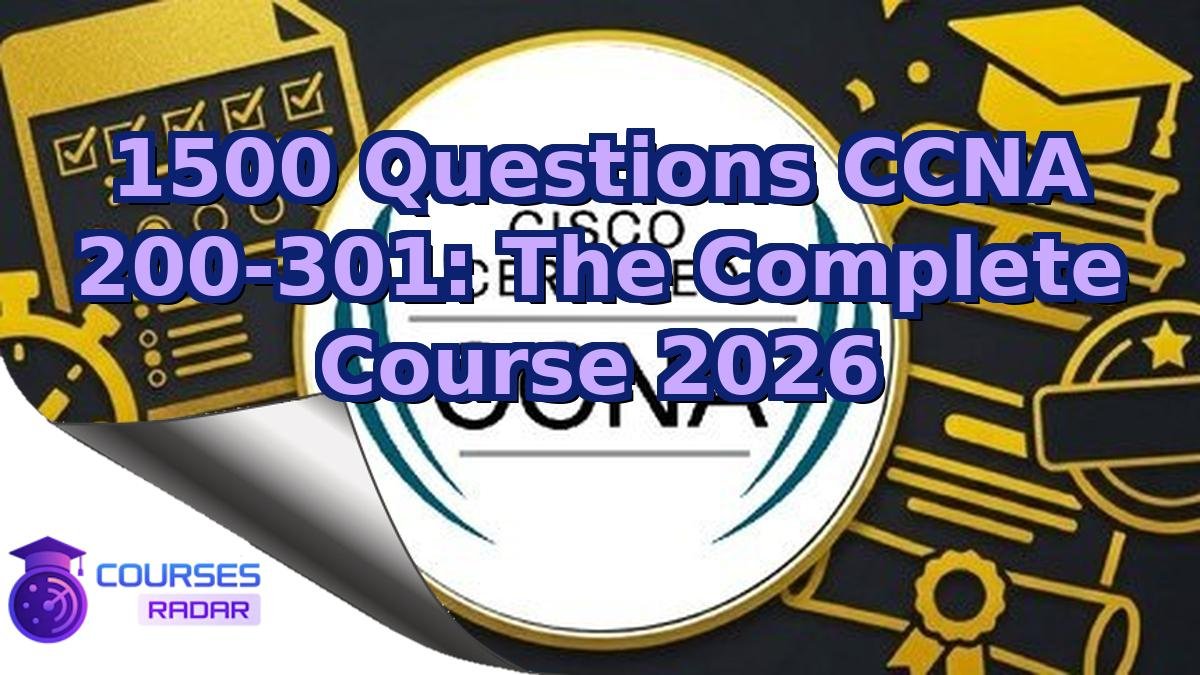 1500 Questions CCNA 200-301: The Complete Course 2026