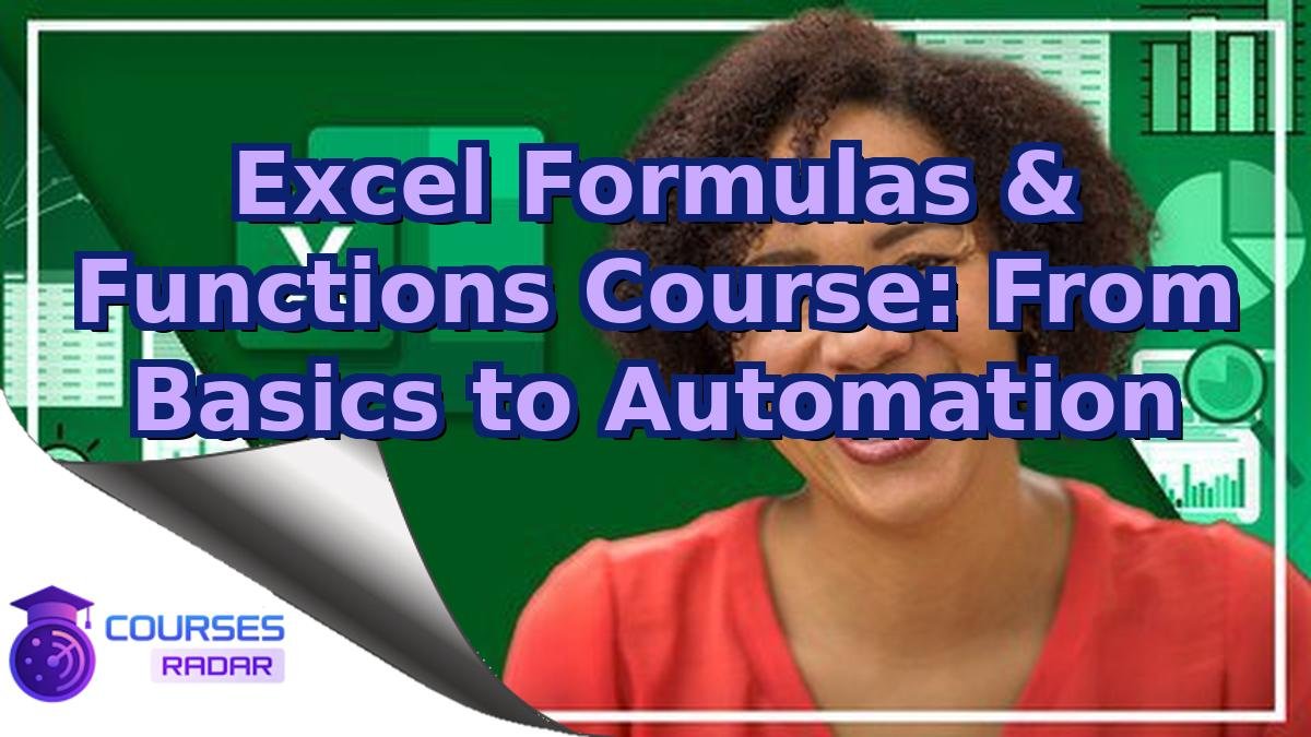 Excel Formulas & Functions Course: From Basics to Automation