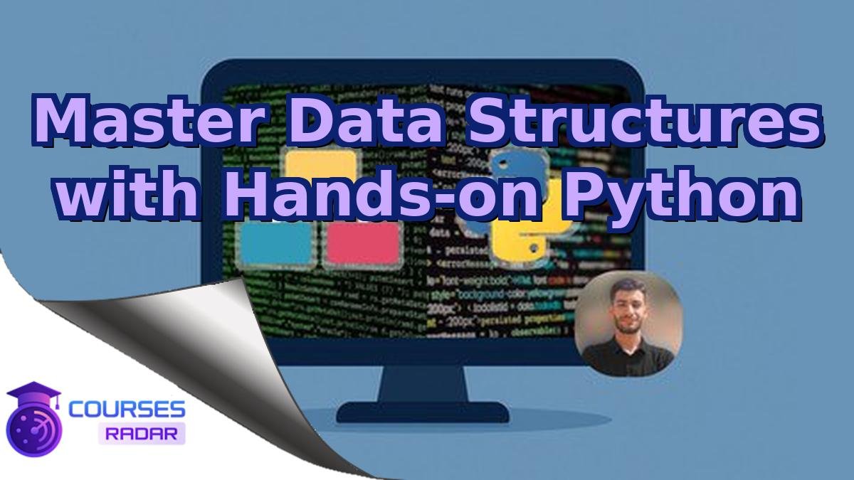 Master Data Structures with Hands-on Python