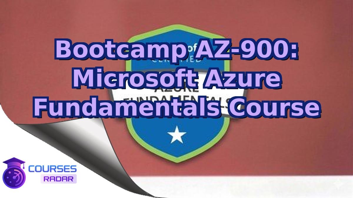 Bootcamp AZ-900: Microsoft Azure Fundamentals Course