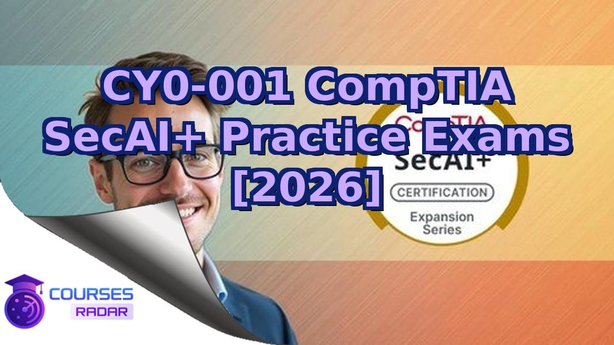 CY0-001 CompTIA SecAI+ Practice Exams [2026]