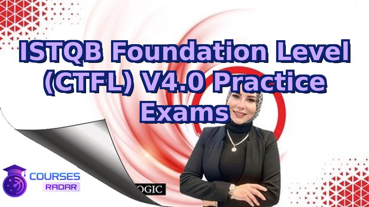 ISTQB Foundation Level (CTFL) V4.0 Practice Exams