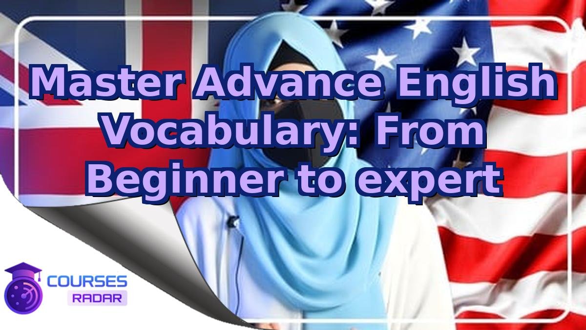 Master Advance English Vocabulary: From Beginner to expert
