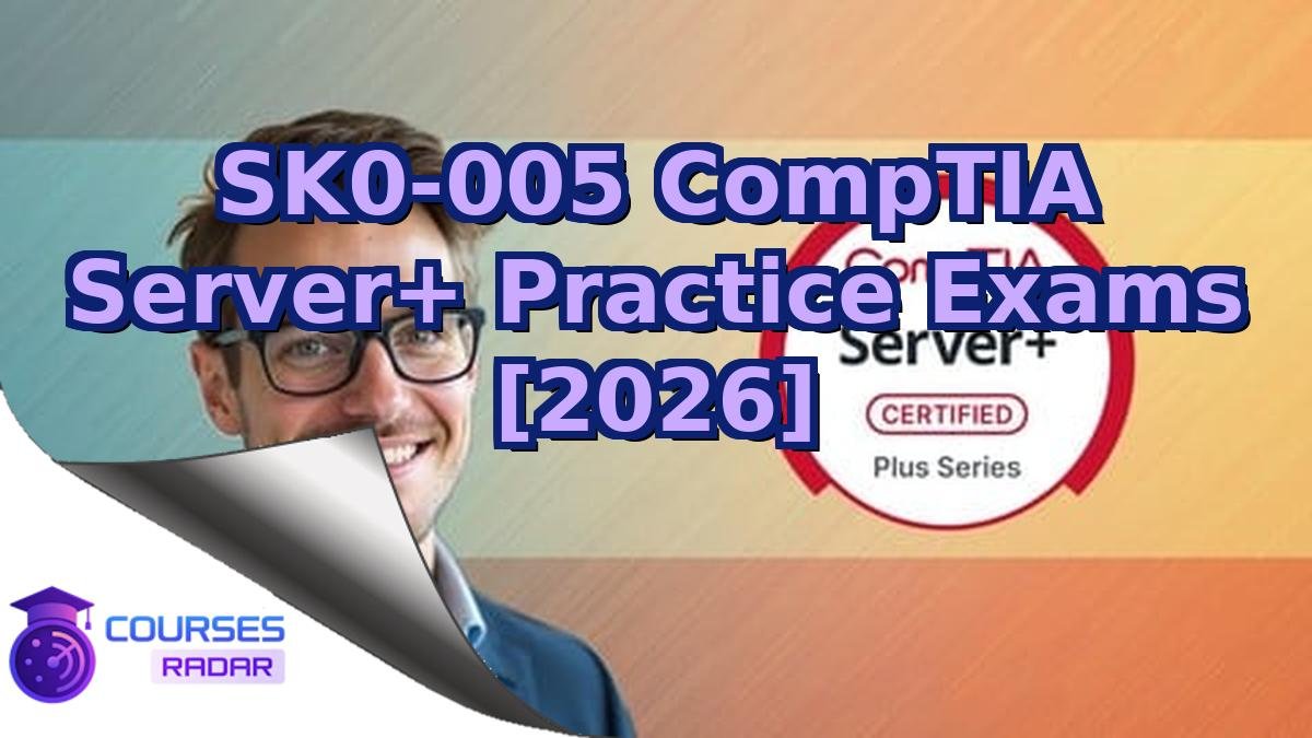 SK0-005 CompTIA Server+ Practice Exams [2026]