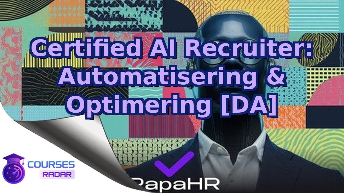 Certified AI Recruiter: Automatisering & Optimering [DA]