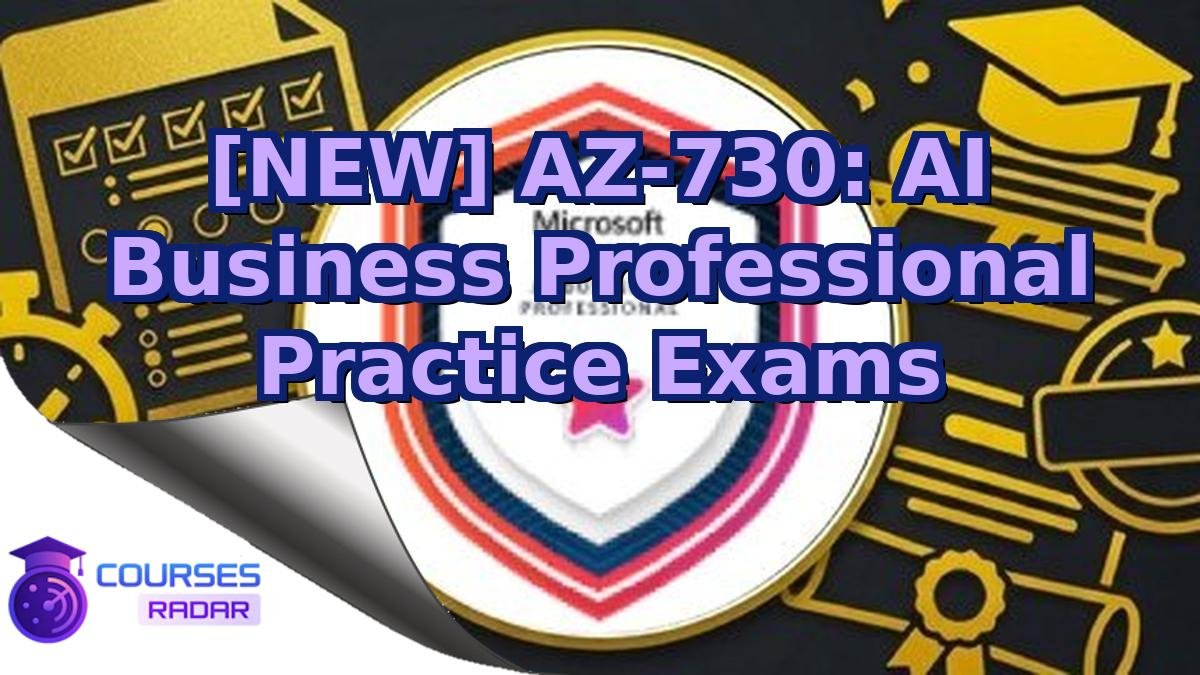 [NEW] AZ-730: AI Business Professional Practice Exams