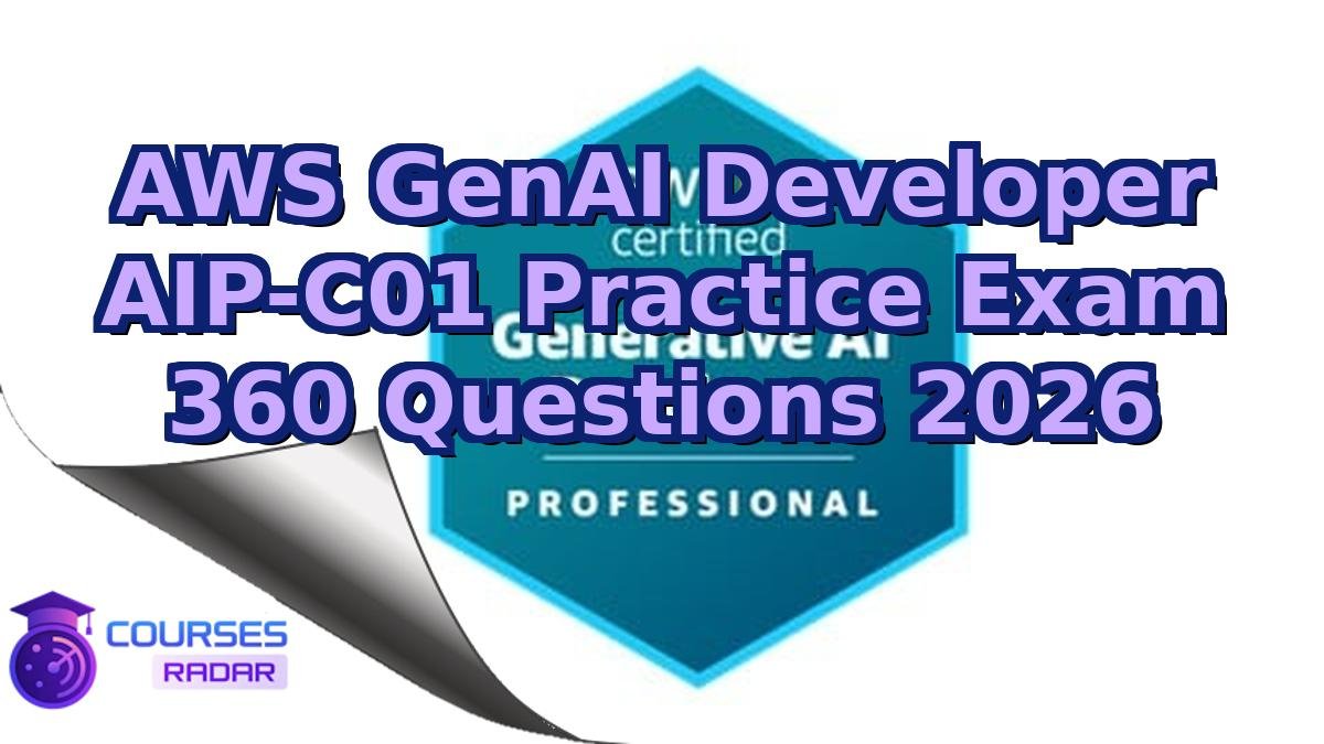 AWS GenAI Developer AIP-C01 Practice Exam 360 Questions 2026