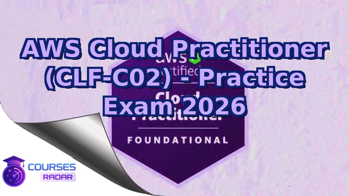 AWS Cloud Practitioner (CLF-C02) - Practice Exam 2026