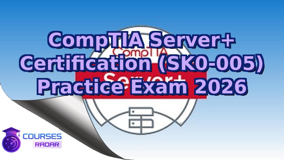 CompTIA Server+ Certification (SK0-005) Practice Exam 2026