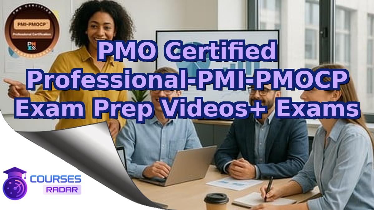 PMO Certified Professional-PMI-PMOCP Exam Prep Videos+ Exams
