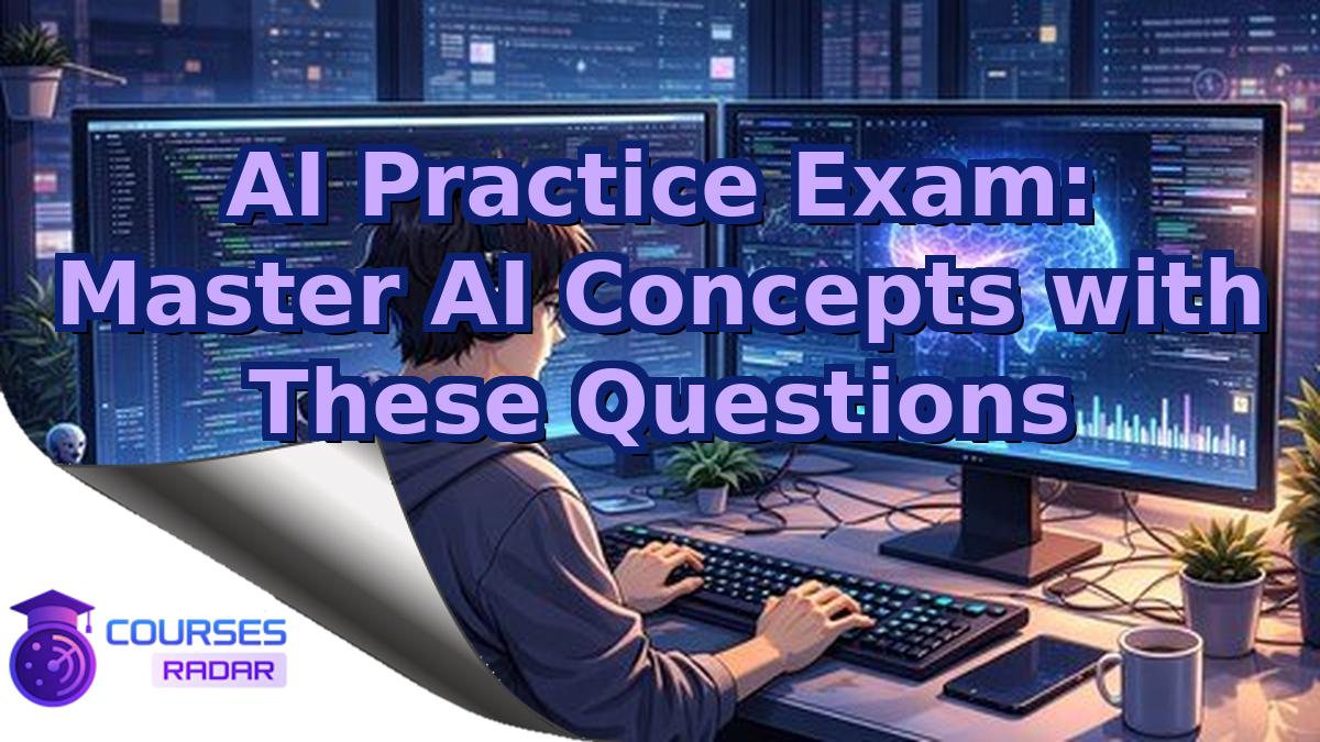 AI Practice Exam: Master AI Concepts with These Questions