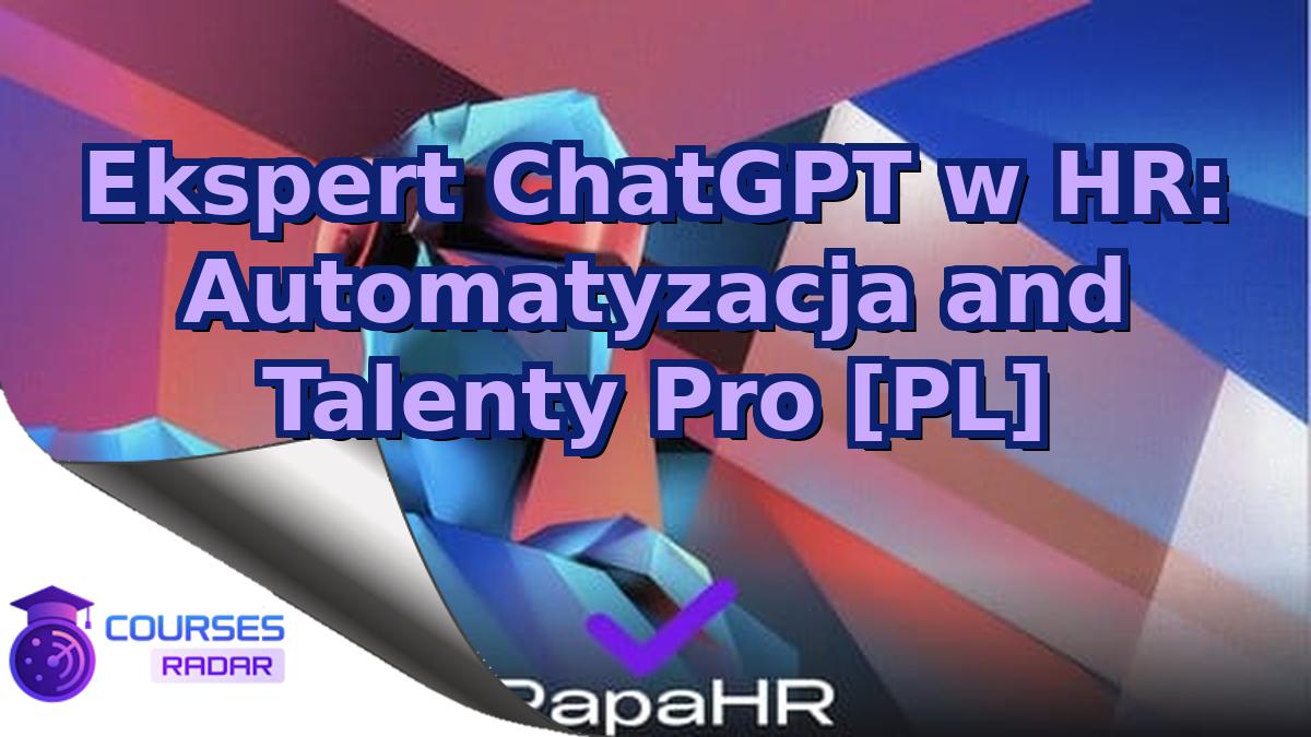 Ekspert ChatGPT w HR: Automatyzacja and Talenty Pro [PL]