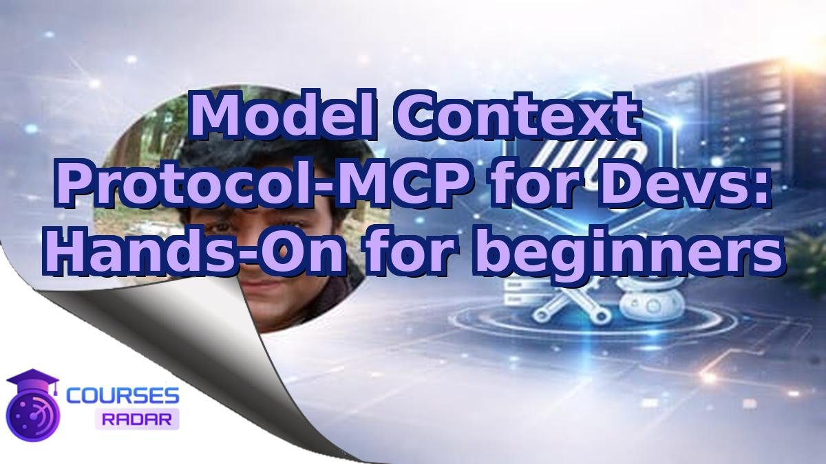 Model Context Protocol-MCP for Devs: Hands-On for beginners