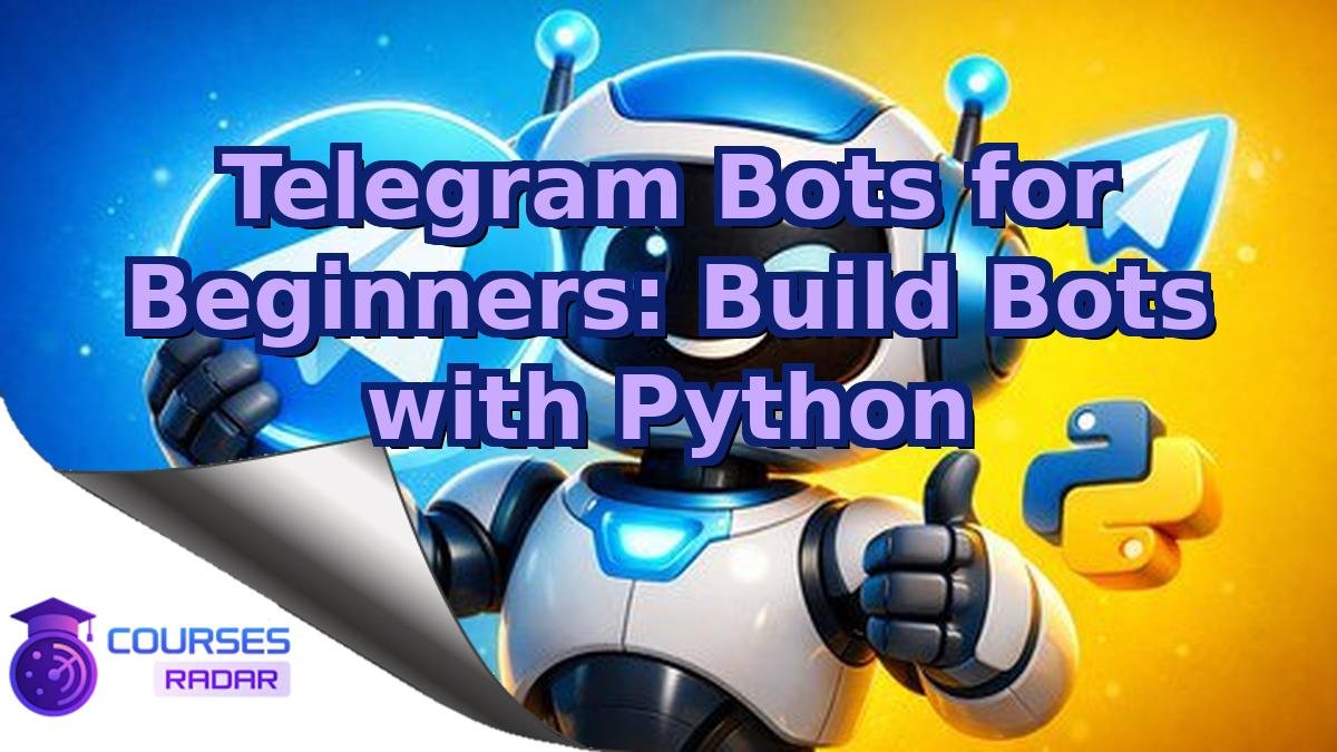 Telegram Bots for Beginners: Build Bots with Python