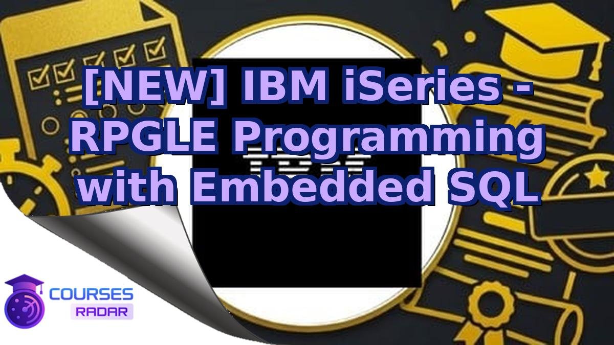 [NEW] IBM iSeries - RPGLE Programming with Embedded SQL