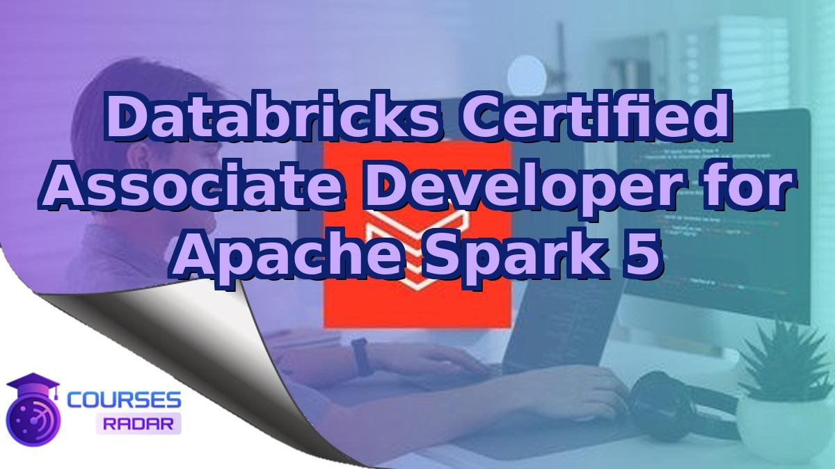 Databricks Certified Associate Developer for Apache Spark 5