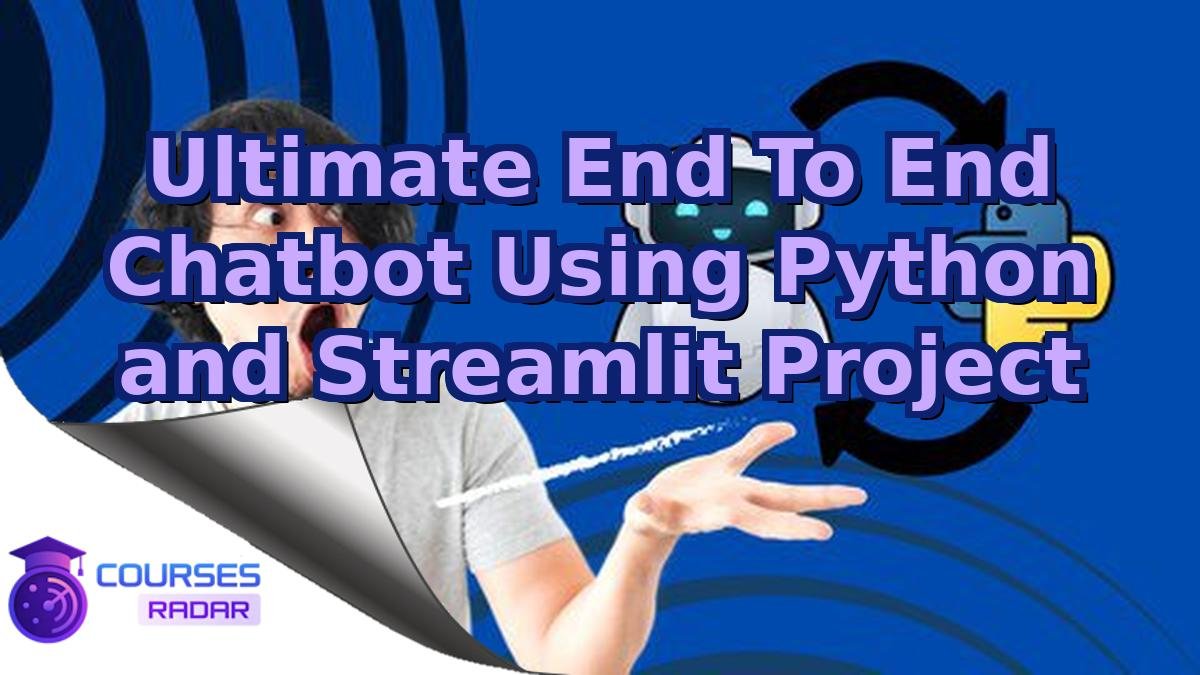 Ultimate End To End Chatbot Using Python and Streamlit Project