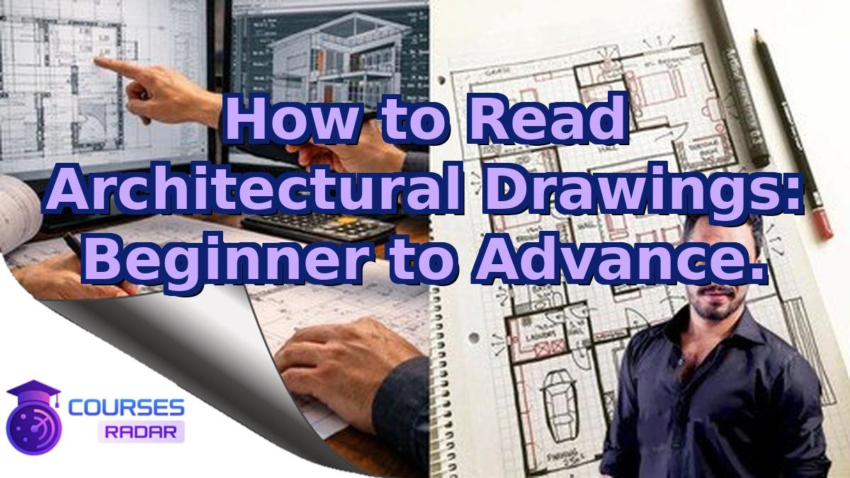 How to Read Architectural Drawings: Beginner to Advance.