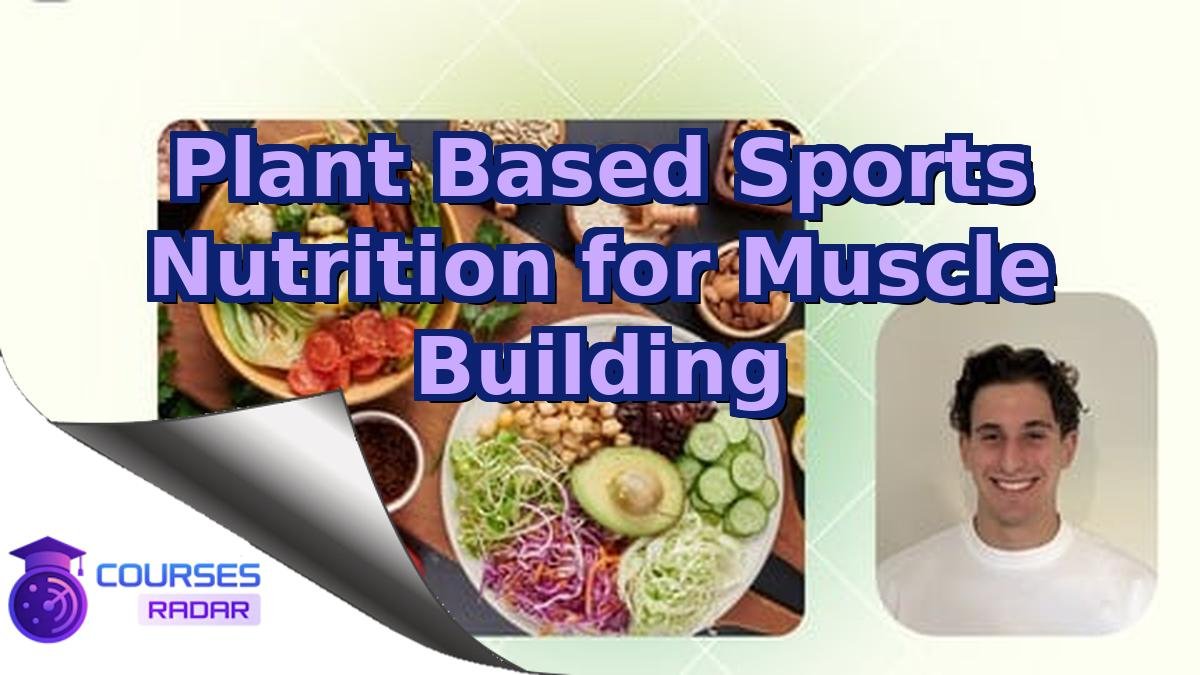 Plant Based Sports Nutrition for Muscle Building
