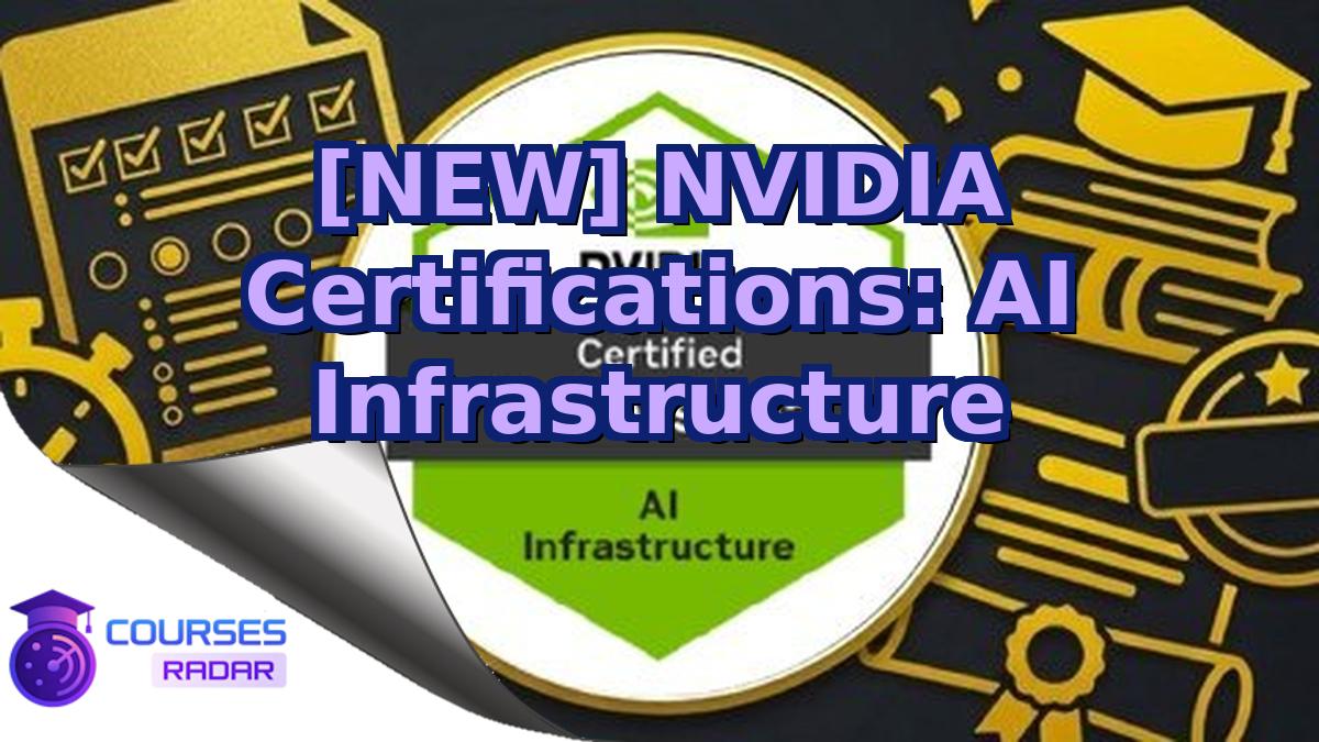 [NEW] NVIDIA Certifications: AI Infrastructure