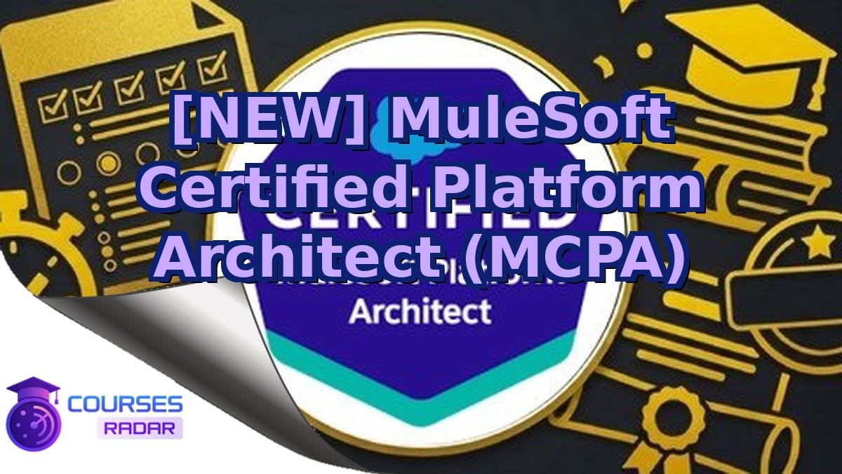 [NEW] MuleSoft Certified Platform Architect (MCPA)
