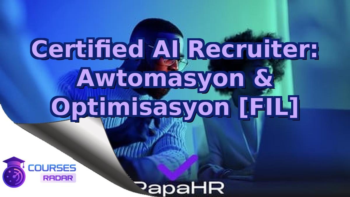 Certified AI Recruiter: Awtomasyon & Optimisasyon [FIL]