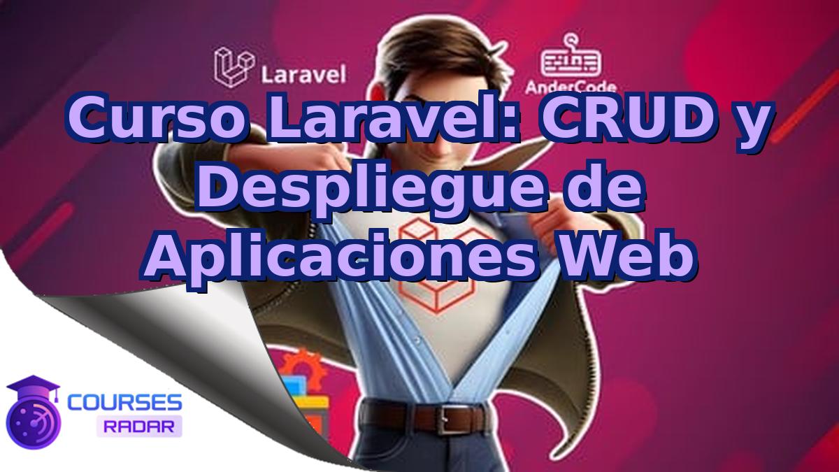 Curso Laravel: CRUD y Despliegue de Aplicaciones Web