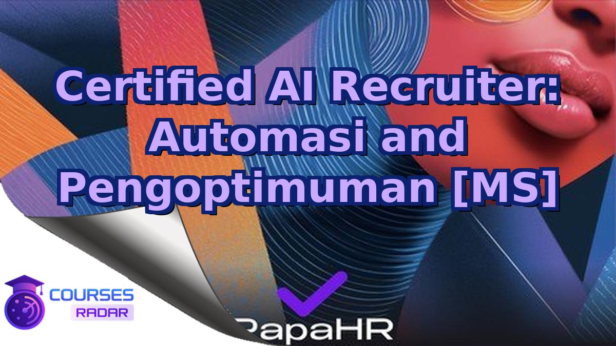 Certified AI Recruiter: Automasi and Pengoptimuman [MS]