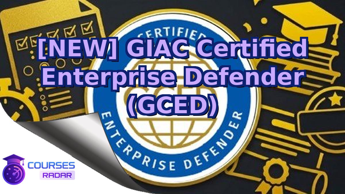[NEW] GIAC Certified Enterprise Defender (GCED)