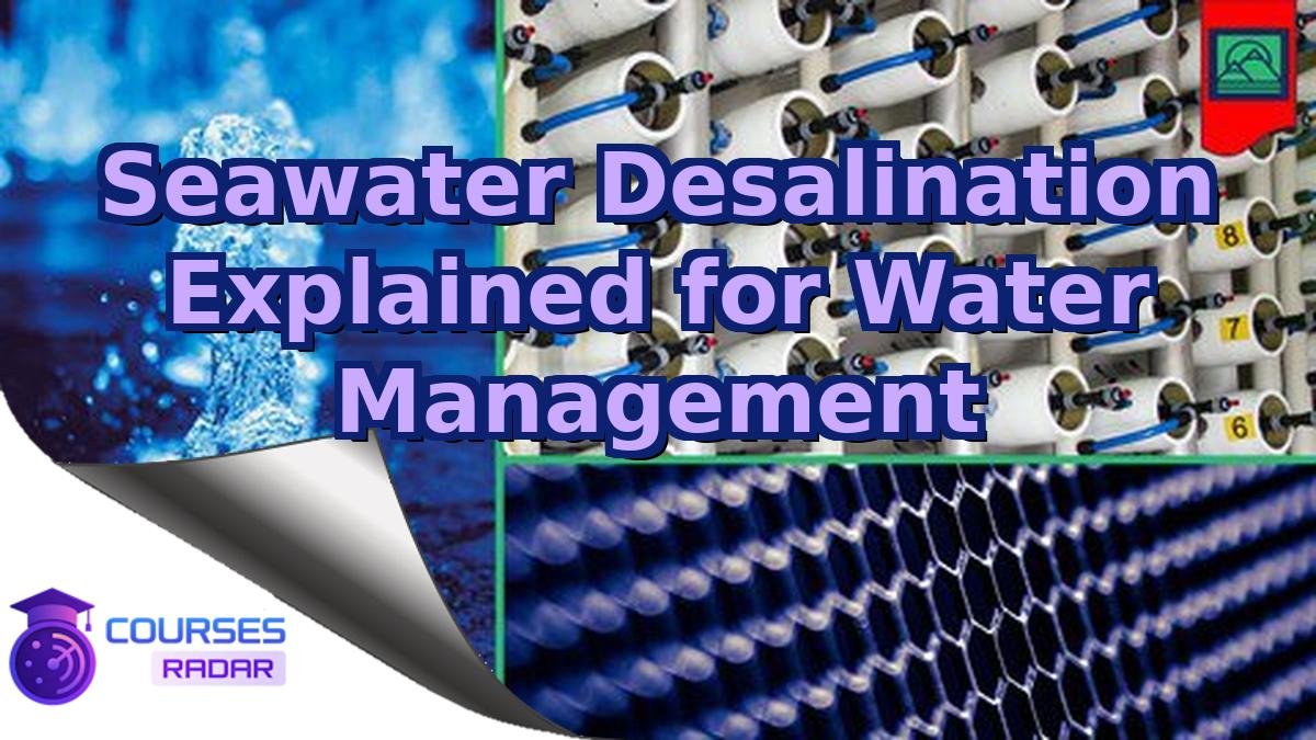 Seawater Desalination Explained for Water Management