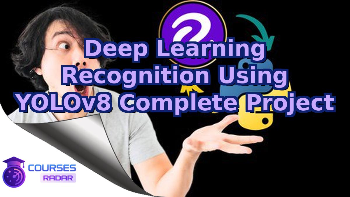 Deep Learning Recognition Using YOLOv8 Complete Project