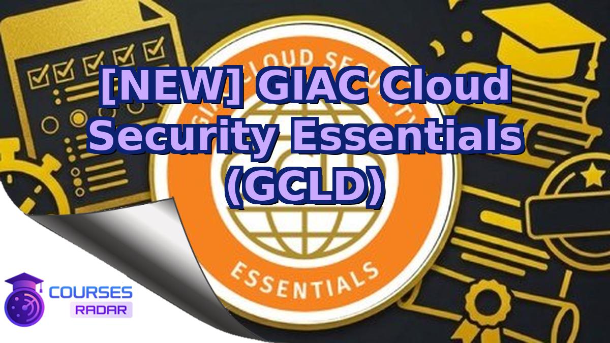 [NEW] GIAC Cloud Security Essentials (GCLD)