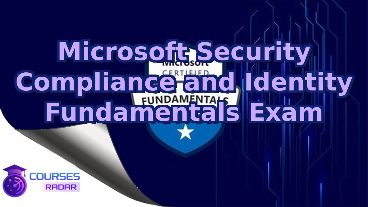 Microsoft Security Compliance and Identity Fundamentals Exam