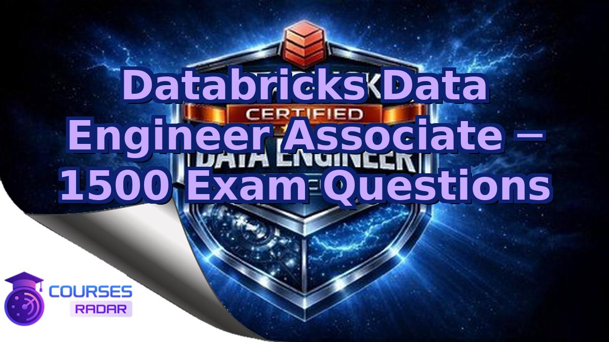 Databricks Data Engineer Associate ─ 1500 Exam Questions