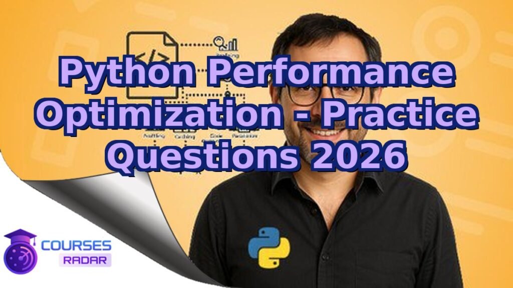 Python Performance Optimization - Practice Questions 2026 – Free Course