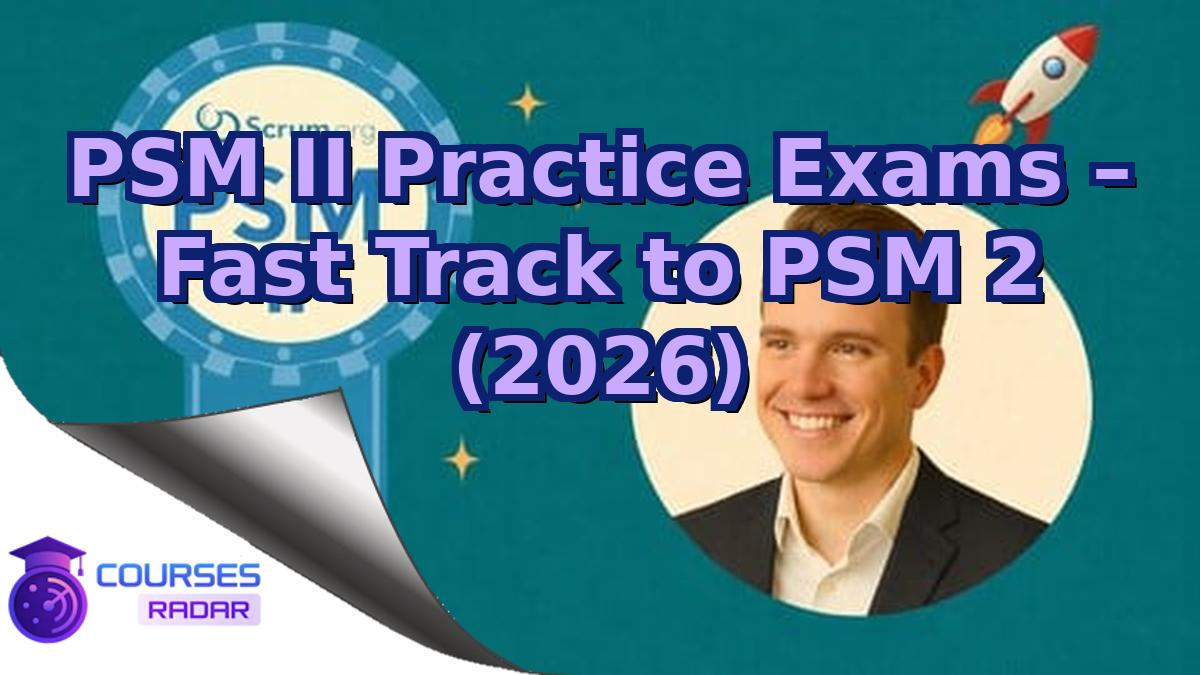 PSM II Practice Exams – Fast Track to PSM 2 (2026)
