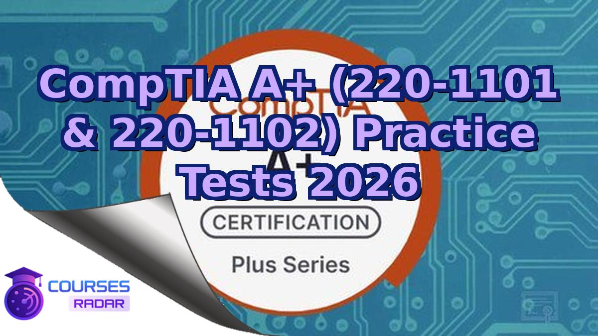 CompTIA A+ (220-1101 & 220-1102) Practice Tests 2026