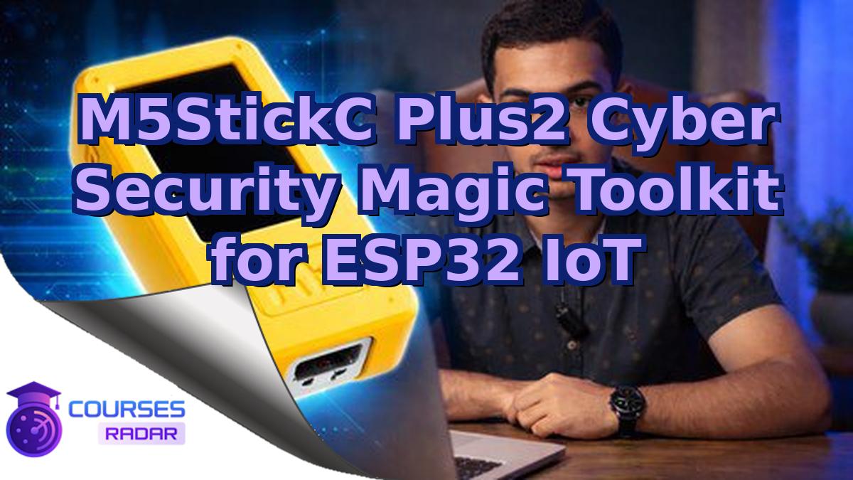 M5StickC Plus2 Cyber Security Magic Toolkit for ESP32 IoT