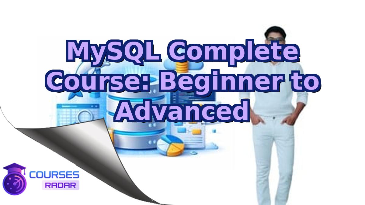 MySQL Complete Course: Beginner to Advanced