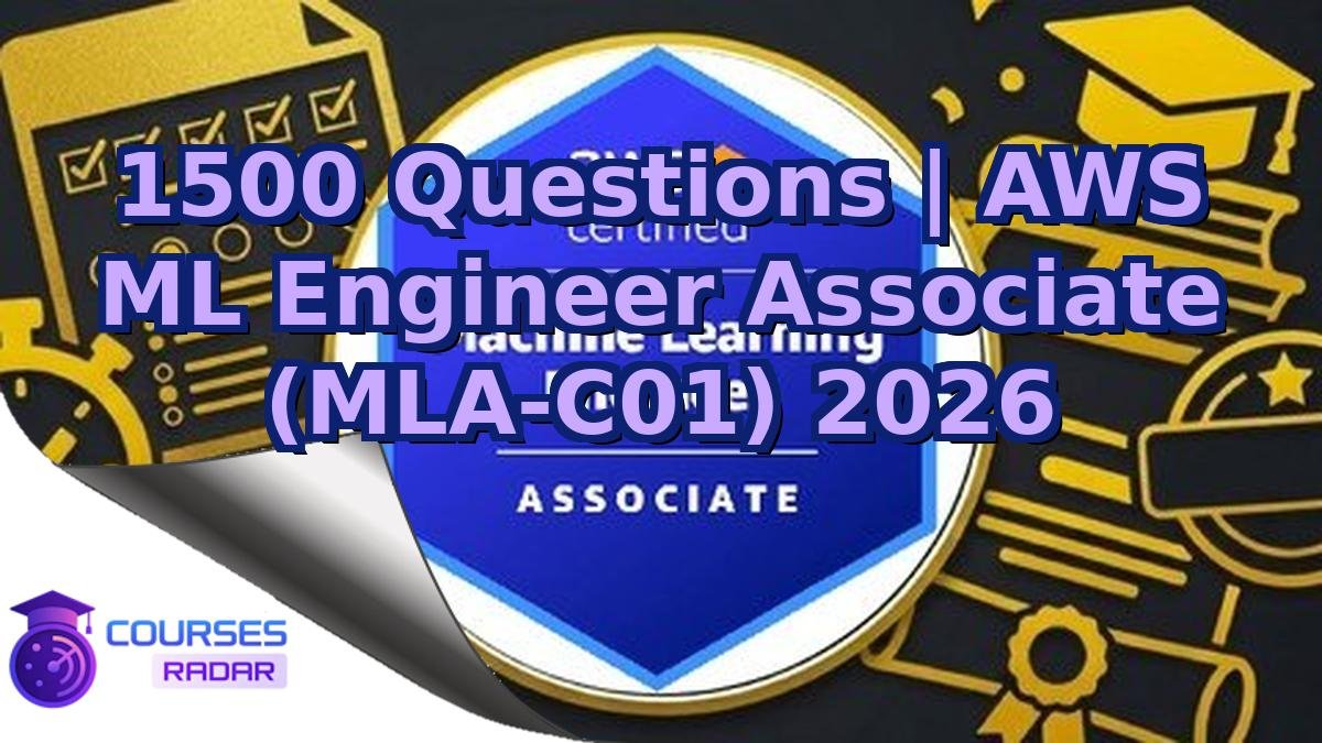 1500 Questions | AWS ML Engineer Associate (MLA-C01) 2026