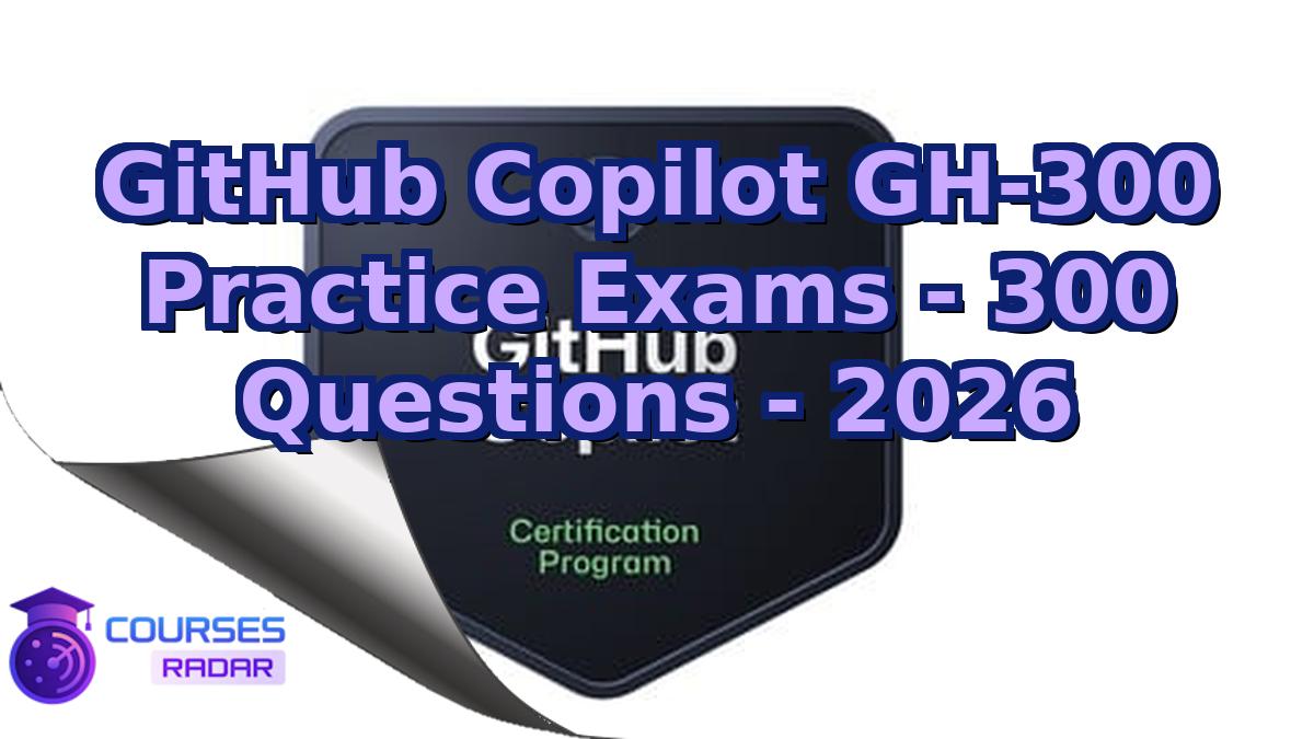 GitHub Copilot GH-300 Practice Exams - 300 Questions - 2026